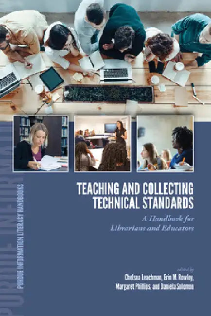Teaching and Collecting Technical Standards: A Handbook for Librarians and Educators by Chelsea Leachman