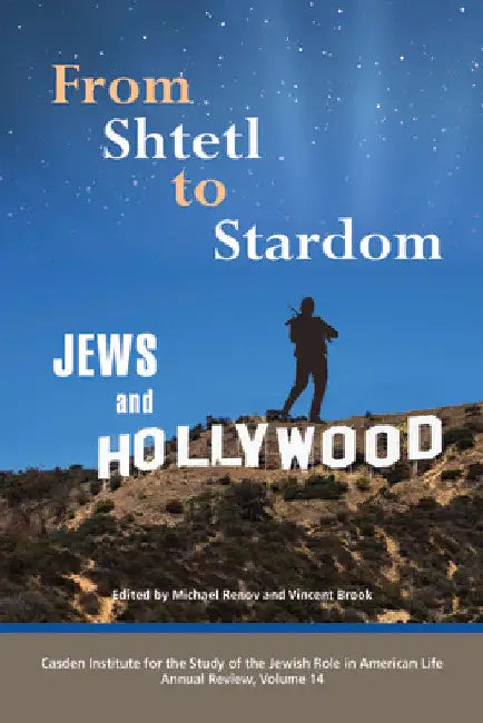 From Shtetl to Stardom: Jews and Hollywood by Michael Renov