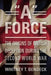 A Force: The Origins of British Deception During the Second World War by PhD Bendeck Whitney T.