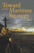 Toward a New Maritime Strategy: American Naval Thinking in the Post-Cold War Era by Peter Haynes
