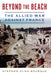 Beyond the Beach: The Allied War Against France by Stephen Bourque