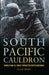 South Pacific Cauldron: World War II's Great Forgotten Battlegrounds by Alan P. Rems