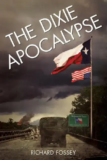 The Dixie Apocalypse by Richard Fossey
