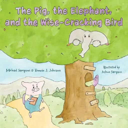 The Pig, the Elephant, and the Wise-Cracking Bird by Michael Sampson