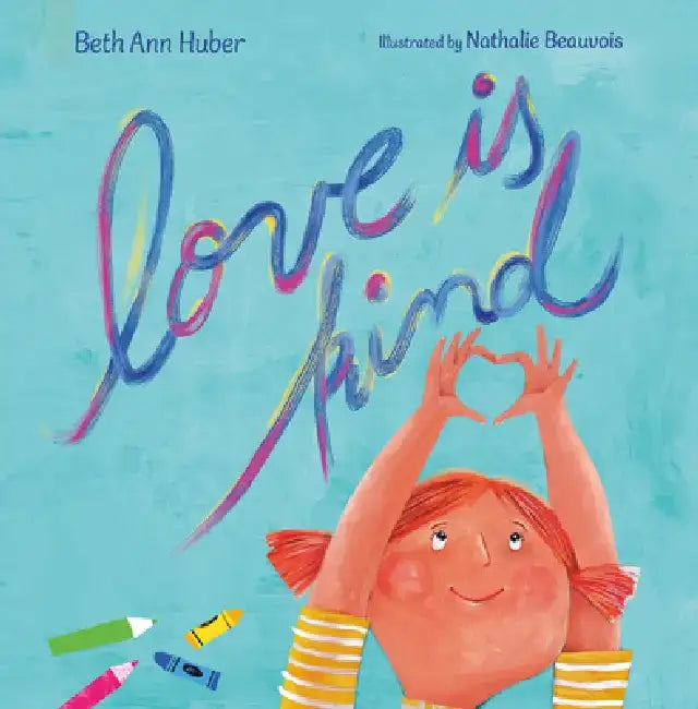 Love Is Kind by Beth Ann Huber