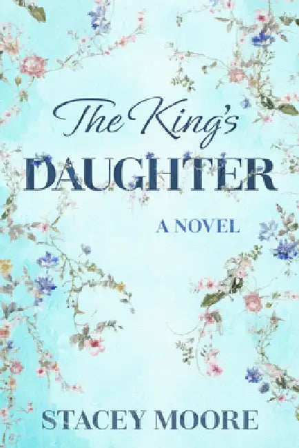 The King's Daughter by Stacey Moore