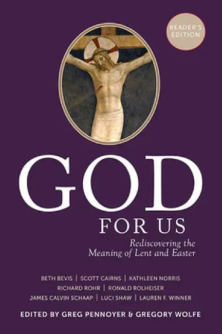 God for Us: Rediscovering the Meaning of Lent and Easter by Greg Pennoyer