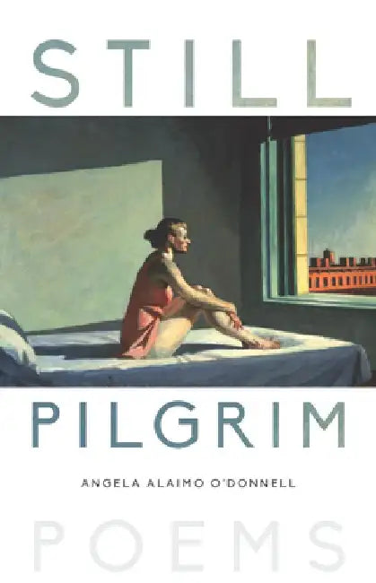 Still Pilgrim: Poems by Angela O'Donnell
