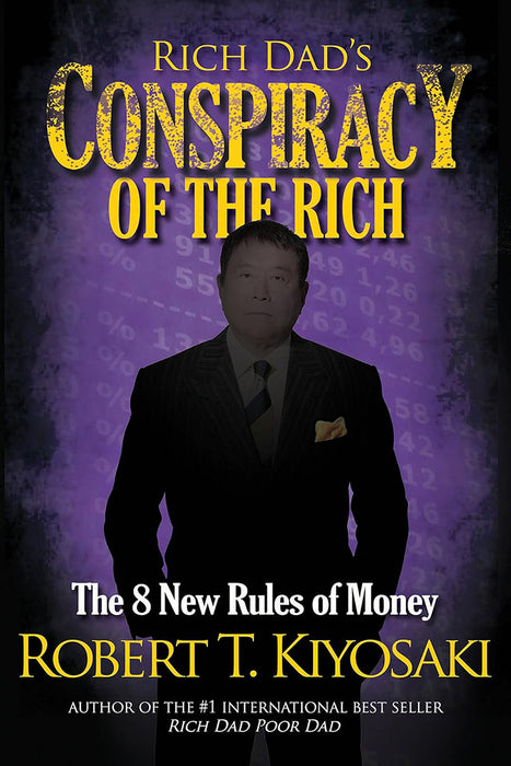 Rich Dad's Conspiracy of the Rich: The 8 New Rules of Money