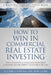 How to Win in Commercial Real Estate Investing: Find, Evaluate & Purchase Your First Commercial Property -- In 9 Weeks or Less by Coppola, Craig