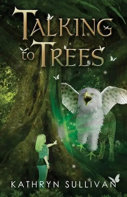 Talking to Trees by Kathryn Sullivan