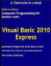 Computer Programming for Seniors Using Visual Basic 2010 Express by John Smiley