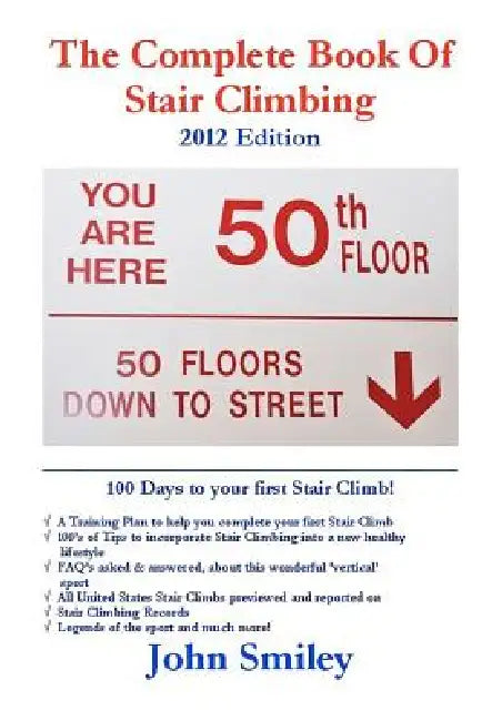 The Complete Book of Stair Climbing (2012 Edition) by John Smiley