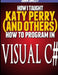 How I taught Katy Perry (and others) to program in Visual C# by John Smiley