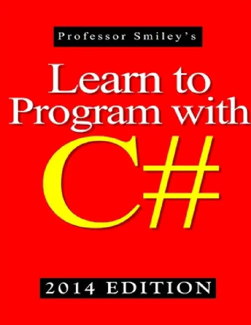 Learn to Program with C# 2014 Edition by John Smiley