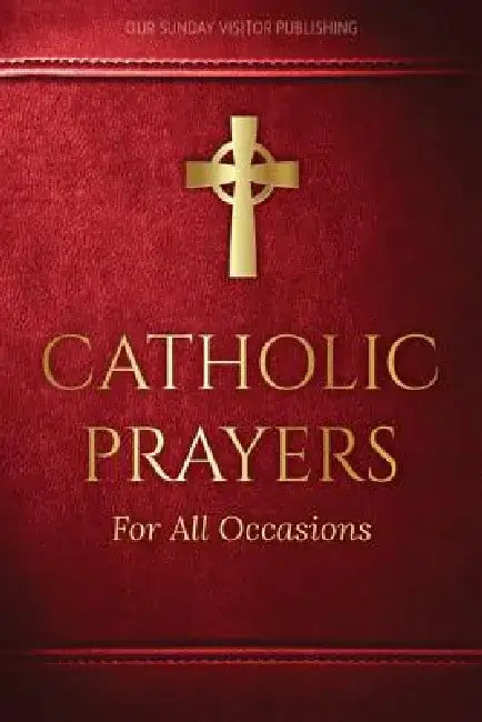Catholic Prayers for All Occasions by Jacquelyn Lindsey