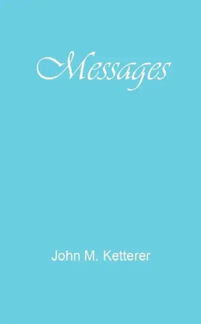 Messages by John M. Ketterer