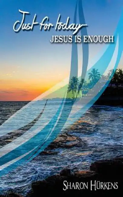 Just for Today by Sharon Hurkens
