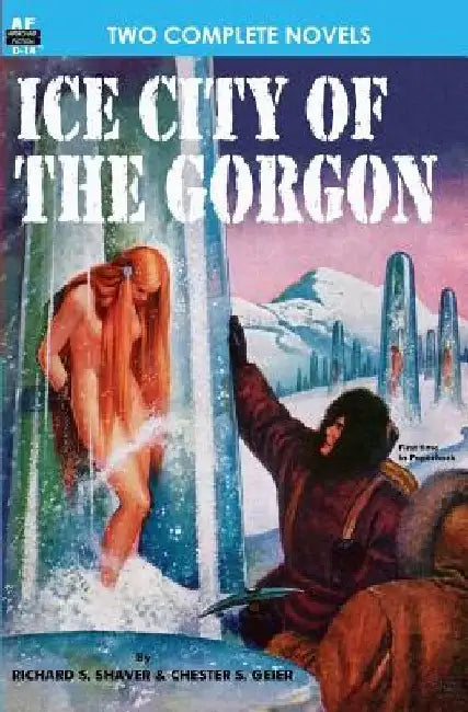 Ice City of the Gorgon & When the World Tottered by Richard S. Shaver
