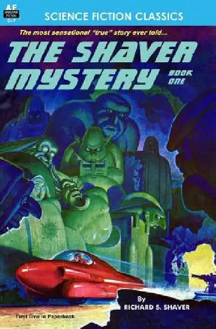 The Shaver Mystery, Book One by Richard S. Shaver
