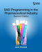 SAS Programming in the Pharmaceutical Industry, Second Edition by Jack Shostak