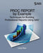 Proc Report by Example: Techniques for Building Professional Reports Using SAS by Lisa Fine