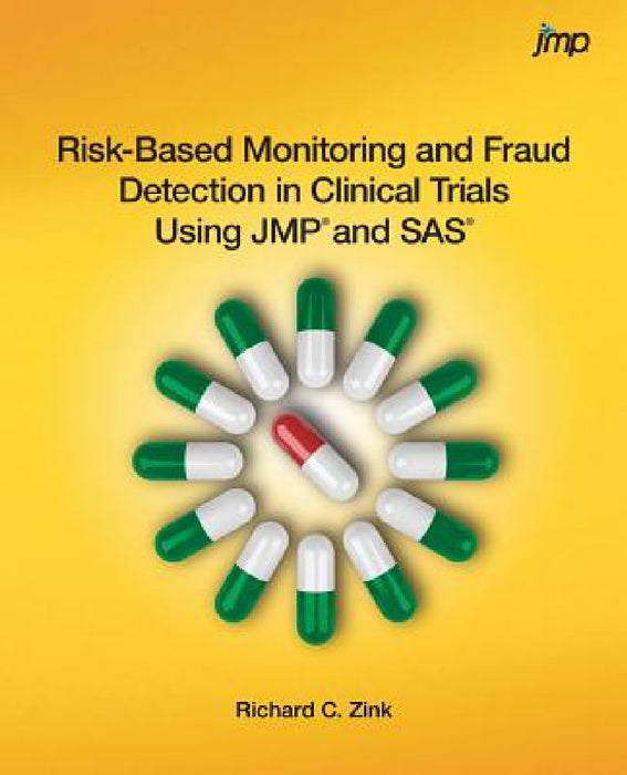 Risk-Based Monitoring and Fraud Detection in Clinical Trials Using JMP and SAS by Richard C. Zink