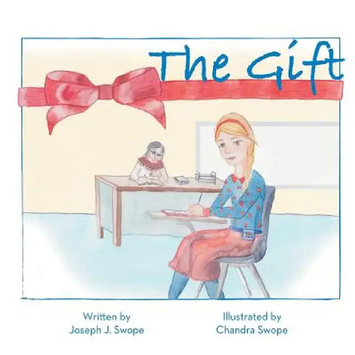 The Gift by Joseph J. Swope, Chandra Swope