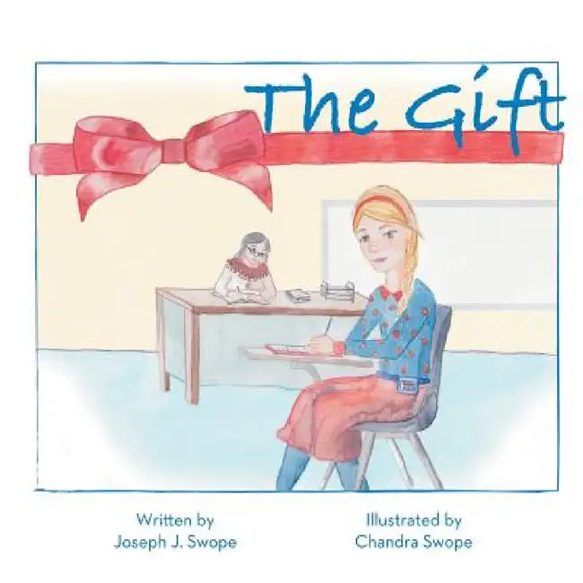 The Gift by Joseph J. Swope, Chandra Swope