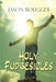 Holy Fudgesicles by Jason Bougger