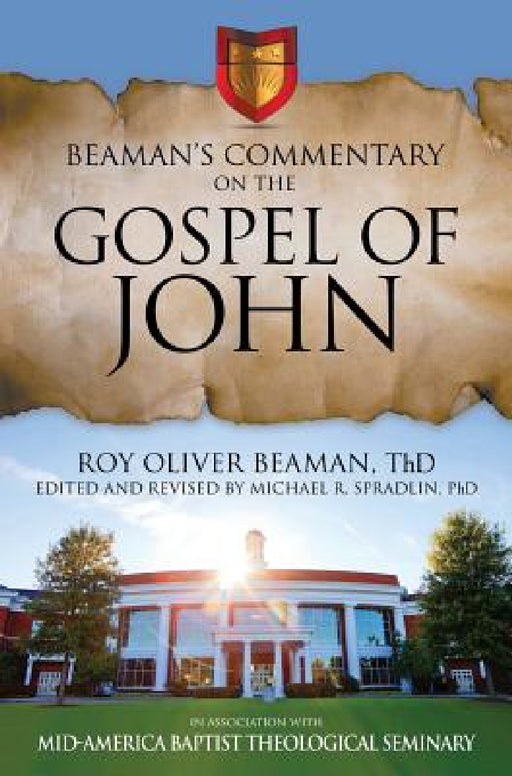 Beaman's Commentary on the Gospel of John by Roy Oliver Beaman, Michael R. Spradlin