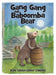 Gang Gang and Baboomba Bear: Lessons Learned from a Funny-Looking Bear by Ron Owens