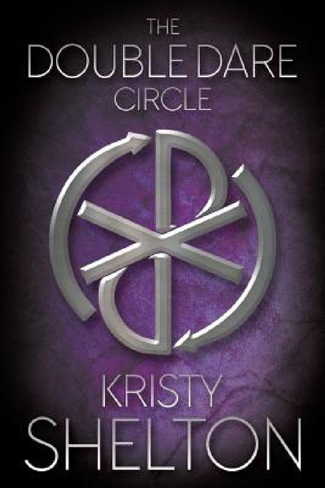 The Double Dare Circle by Kristy Shelton