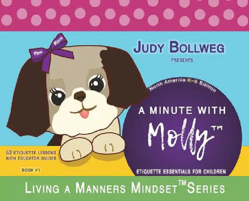 A Minute with Molly: Etiquette Essentials for Children by Judy Bollweg