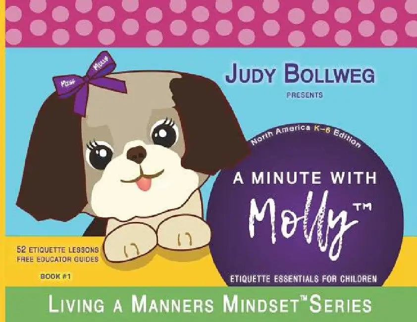 A Minute with Molly: Etiquette Essentials for Children by Judy Bollweg