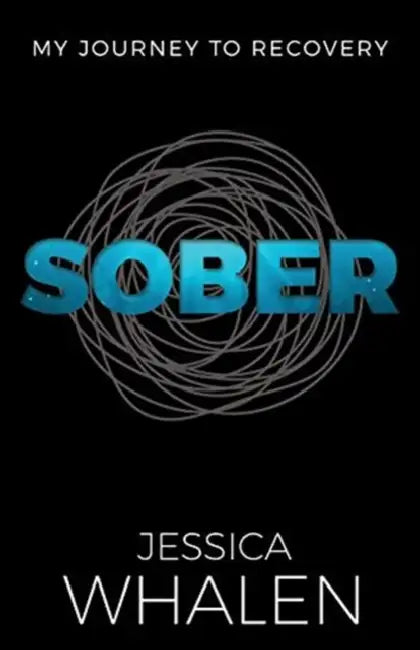 Sober: My Journey to Recovery by Jessica Whalen