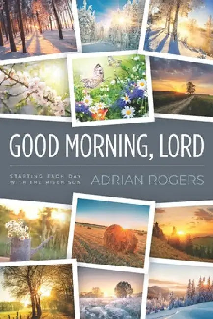 Good Morning, Lord: Starting Each Day with the Risen Son by Adrian Rogers