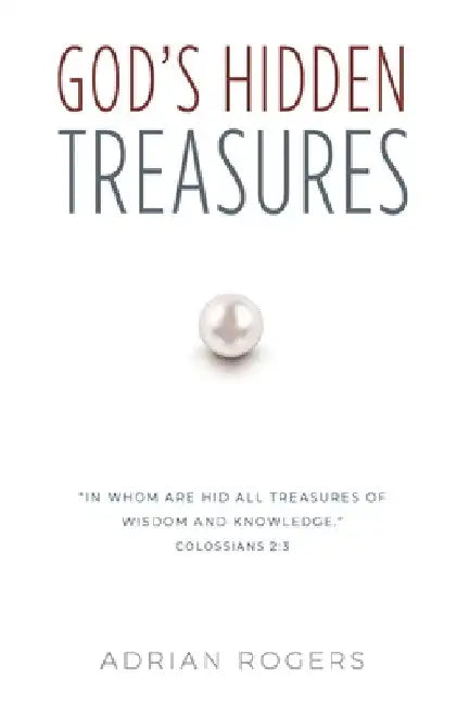 God's Hidden Treasures: All Wisdom and Knowledge by Adrian Rogers