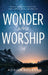 Wonder & Worship: 90 Days to Better Understand God's Nature, Name, and Nobility by Adrian Rogers