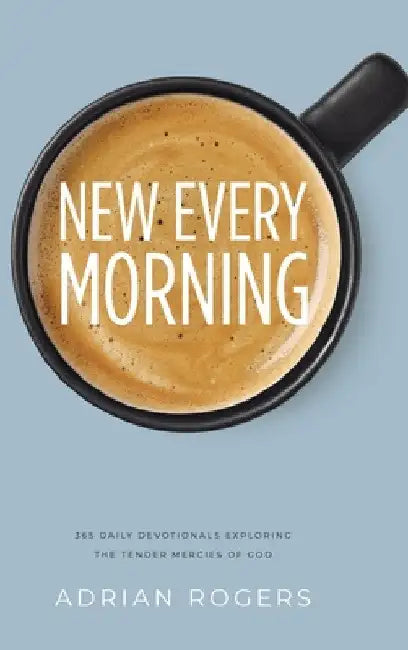 New Every Morning by Adrian Rogers