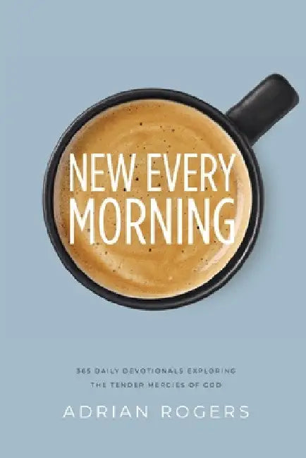 New Every Morning by Adrian Rogers