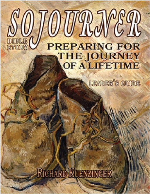 Sojourner: Preparing for the Journey of a Lifetime by Richard Kuenzinger