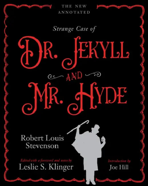 The New Annotated Strange Case of Dr. Jekyll and Mr. Hyde by Robert Louis Stevenson, Leslie Klinger, Joe Hill