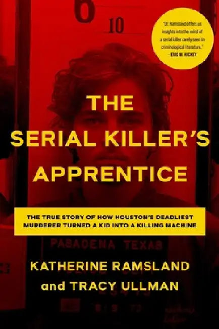 The Serial Killer's Apprentice by Katherine Ramsland