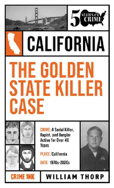 The Golden State Killer Case by William Thorp