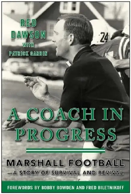 A Coach in Progress: Marshall Football?a Story of Survival and Revival by Red Dawson