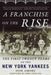 A Franchise on the Rise: The First Twenty Years of the New York Yankees by Dom Amore