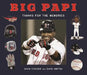 Big Papi: David Ortiz, Thanks for the Memories by David Fischer