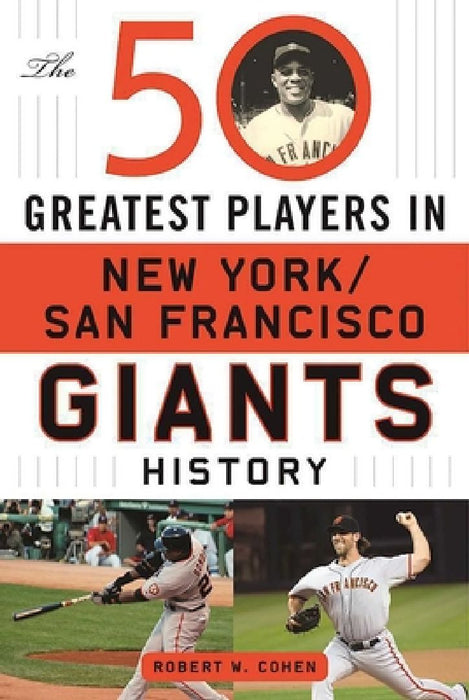 The 50 Greatest Players in San Francisco/New York Giants History by Robert W. Cohen