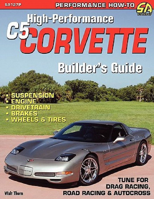 High-Performance C5 Corvette Builder's Guide by Walt Thurn